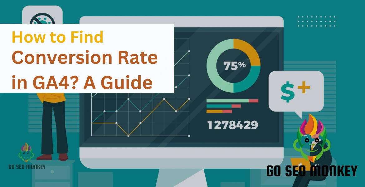 How to Find Conversion Rate in GA4 A Guide