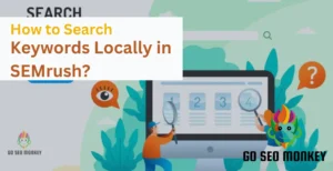 How to Search Keywords Locally in SEMrush